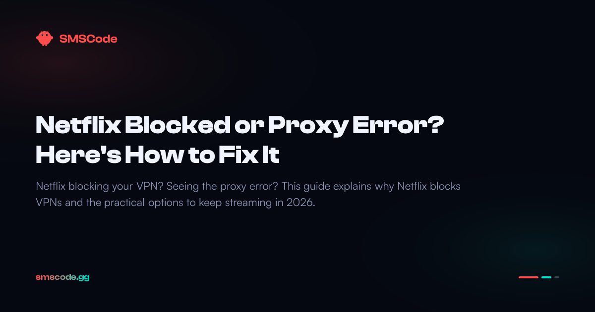 Netflix Blocked or Proxy Error? Here's How to Fix It — SMSCode